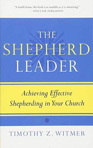 Cover of The Shepherd Leader by Timothy Z. Witmer